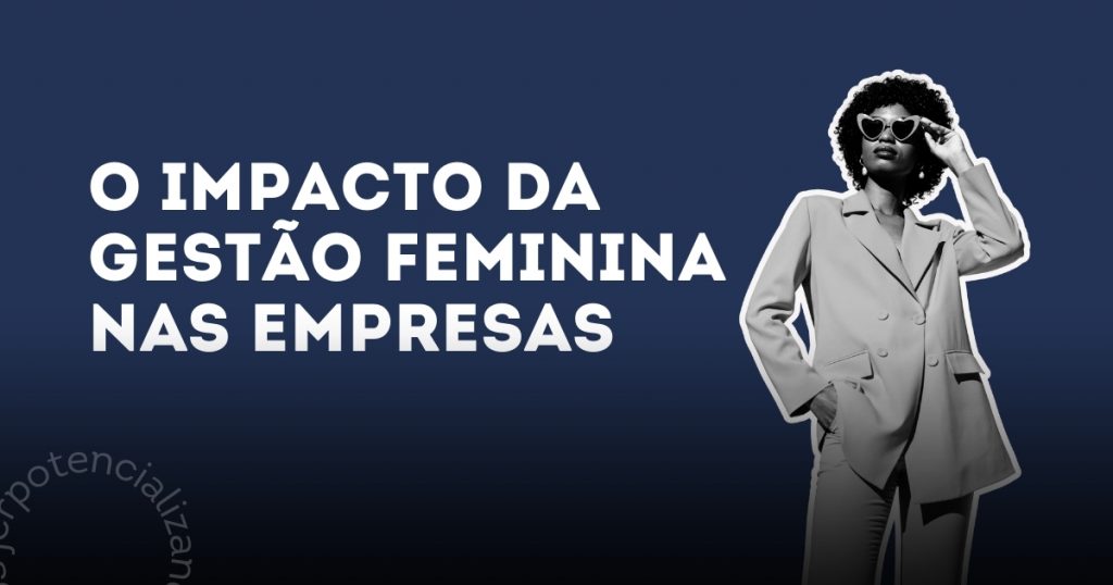 O impacto da Gestão Feminina nas empresas