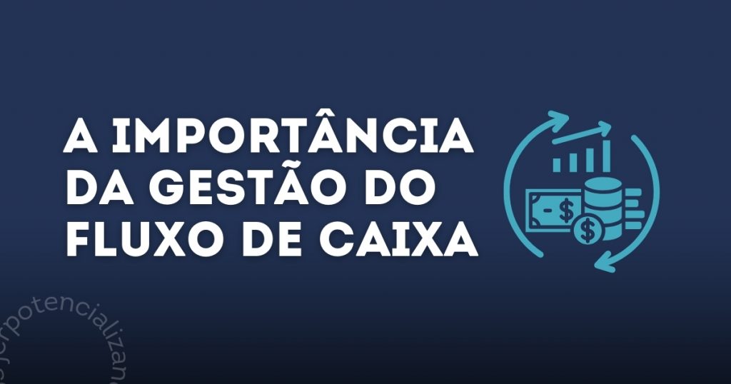 A importância da gestão do Fluxo de caixa