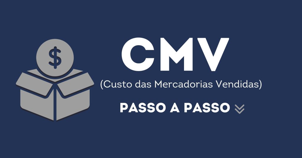 Vamos calcular o CMV (Custo das Mercadorias Vendidas): passo a passo